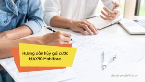 huong-dan-huy-goi-cuoc-max90-mobifone